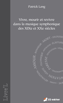 « Vivre, mourir et revivre » dans la musique symphonique des XIXe et XXe siècles De Patrick LANG - Editions M-Editer