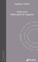 Petite mort, philosophie de l'orgasme De Angélique THEBERT - Editions M-Editer
