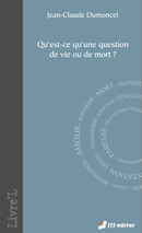 Qu'est-ce qu'une question de vie ou de mort ? De Jean-Claude DUMONCEL - Editions M-Editer