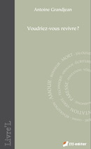 Voudriez-vous revivre ? De Antoine GRANDJEAN - Editions M-Editer