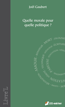 Quelle morale pour quelle politique ? De Joël GAUBERT - Editions M-Editer