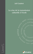 La crise de la transmission culturelle à l'école De Joël GAUBERT - Editions M-Editer