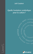 Quelle fondation symbolique pour la culture ? De Joël GAUBERT - Editions M-Editer