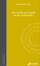 Une société sans argent est-elle souhaitable ? De Jean-Marie FREY - Editions M-Editer