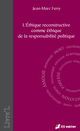 L'éthique reconstructive comme éthique de la responsabilité politique De Jean-Marc FERRY - Editions M-Editer