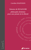  Simone de Beauvoir, philosophe et féministe, pour une pensée de la liberté De Caroline  BAUDOUIN - Editions M-Editer
