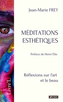 MÉDITATIONS ESTHÉTIQUES De Jean-Marie FREY - Editions M-Editer
