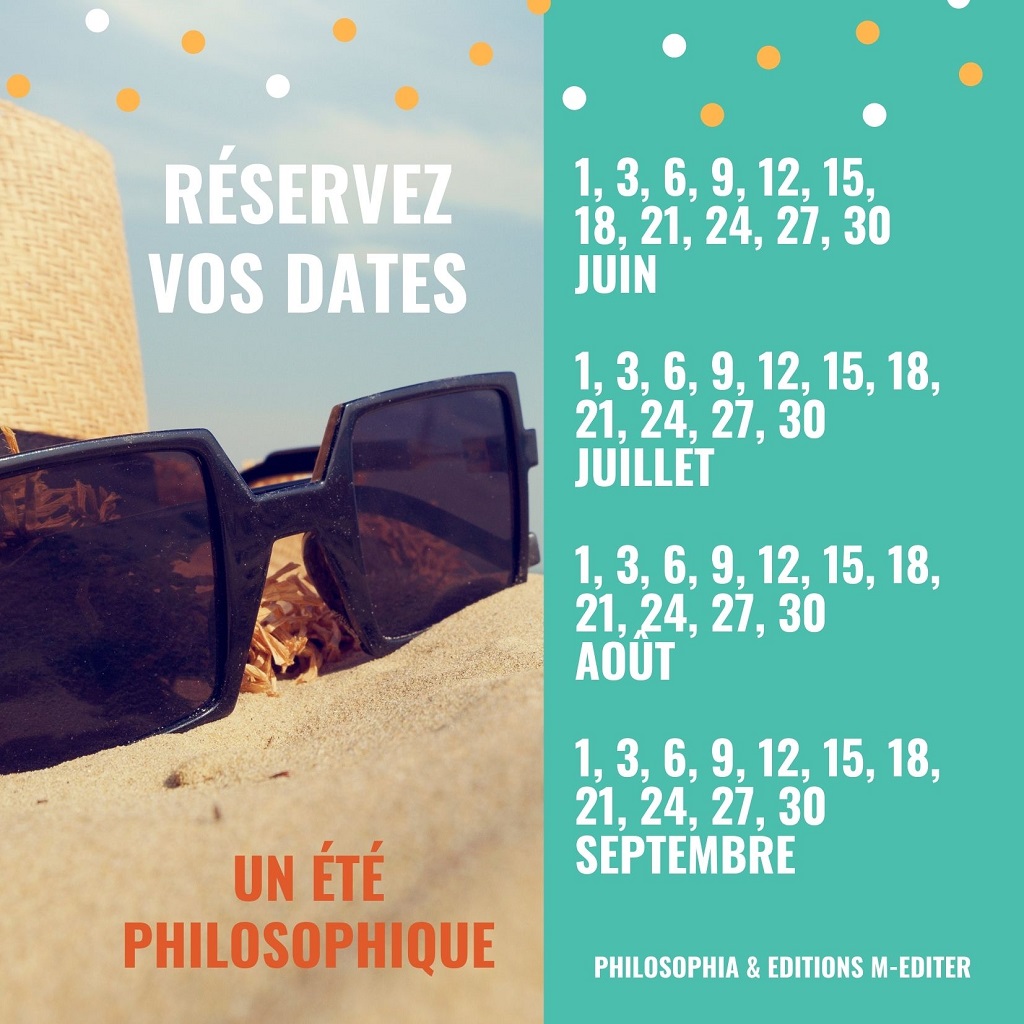 « UN ÉTÉ PHILOSOPHIQUE », juin, juillet, août, septembre 2021, Philosophia,  Editions M-Editer 