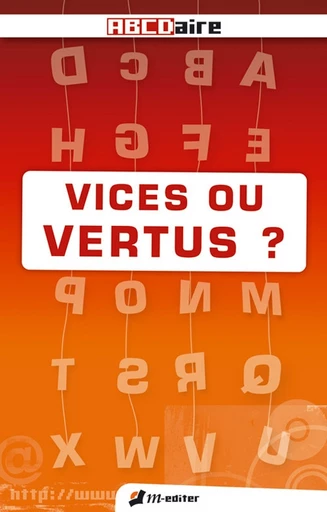 VICES OU VERTUS ? - Arnaud SAINT-POL, Jean-Luc NATIVELLE, Yves TEXIER, Franck ROBERT, Denis MOREAU, Joël GAUBERT, André GUIGOT, Roland DEPIERRE, Jacques RICOT, Jean-Claude DUMONCEL, Guy ROUSSEAU, Jean-Marie FREY, Jean-Pierre DUPUY, Fabien FAJNWAKS, Angélique THEBERT, Pascal TARANTO, Sébastien GENVO, Murielle DURAND-G, Lucien GUIRLINGER, David LEBRETON, Yvon QUINIOU, Denis MOUSSET, Antoine GRANDJEAN, Raphaël PICON, Caroline BAUDOUIN - Editions M-Editer