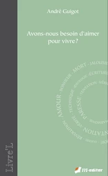 Avons-nous besoin d'aimer pour vivre ?