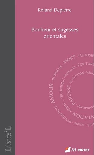 Bonheur et sagesses orientales - Roland DEPIERRE - Editions M-Editer