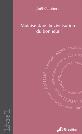 Malaise dans la civilisation du bonheur - Joël GAUBERT - Editions M-Editer