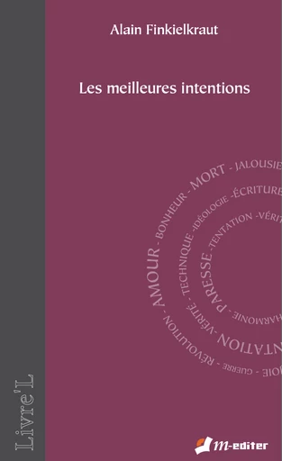 Les meilleures intentions - Alain FINKIELKRAUT - Editions M-Editer