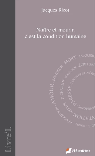 Naître et mourir, c'est la condition humaine - Jacques RICOT - Editions M-Editer