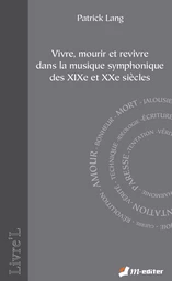 « Vivre, mourir et revivre » dans la musique symphonique des XIXe et XXe siècles