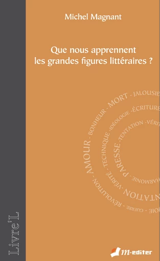 Que nous apprennent les grandes figures littéraires ? - Michel MAGNANT - Editions M-Editer