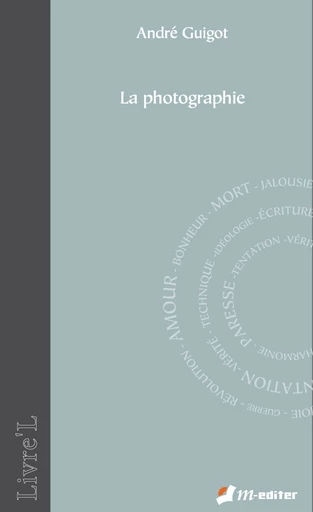 La photographie - André GUIGOT - Editions M-Editer