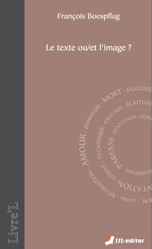 Le texte ou/et l'image ? - François BOESPFLUG - Editions M-Editer