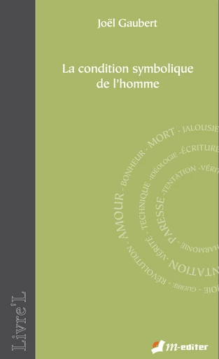 La condition symbolique de l'homme - Joël GAUBERT - Editions M-Editer