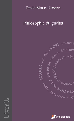 Philosophie du gâchis  - David MORIN ULMANN - Editions M-Editer