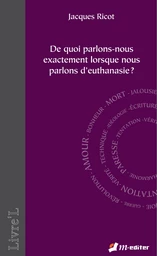 De quoi parlons-nous exactement lorsque nous parlons d'euthanasie ?