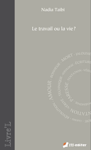 Le travail ou la vie ? - Nadia TAÏBI - Editions M-Editer