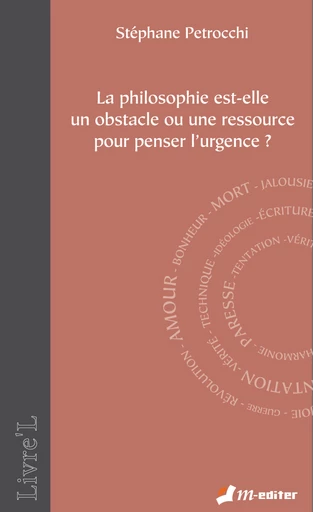 La philosophie est-elle un obstacle ou une ressource pour penser l'urgence ? - Stéphane PETROCCHI - Editions M-Editer