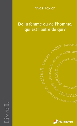 De la femme ou de l’homme, qui est l’autre de qui ? - Yves TEXIER - Editions M-Editer