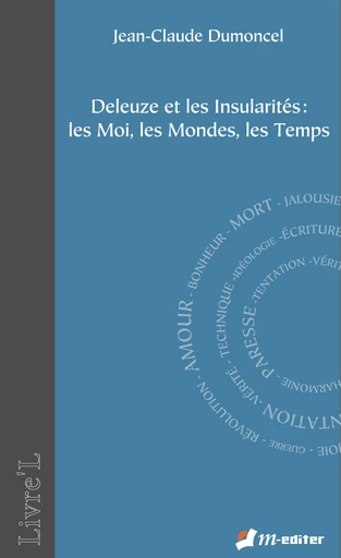 Deleuze et les Insularités : les Moi, les Mondes, les Temps - Jean-Claude DUMONCEL - Editions M-Editer