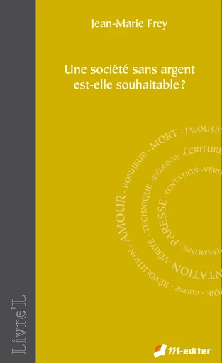 Une société sans argent est-elle souhaitable ? - Jean-Marie FREY - Editions M-Editer