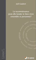 La reconnaissance peut-elle fonder le bien-vivre ensemble et personnel ? 