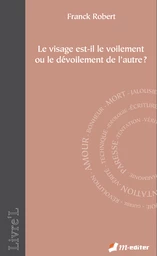 Le visage est-il le voilement  ou le dévoilement de l’autre ?