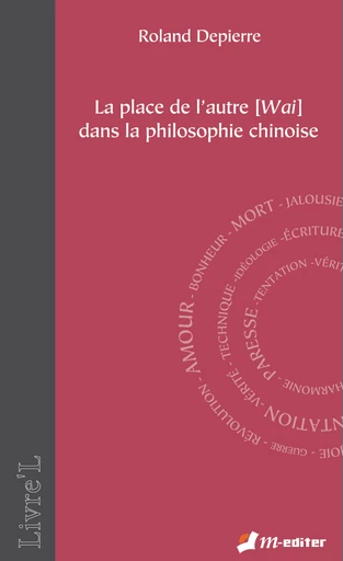 La place de l’autre [Wai] dans la philosophie chinoise - Roland DEPIERRE - Editions M-Editer