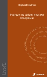 Pourquoi ne serions-nous pas  xénophiles ?