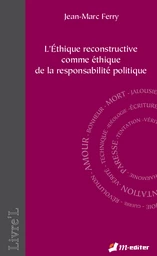 L'éthique reconstructive comme éthique de la responsabilité politique