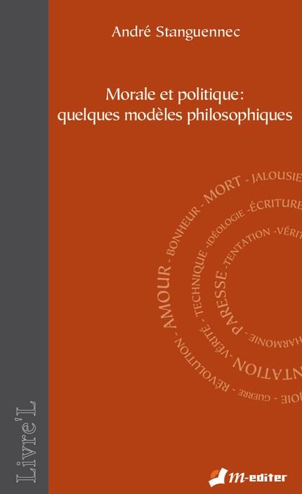 Morale et politique : quelques modèles philosophiques - André STANGUENNEC - Editions M-Editer