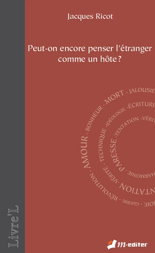 Peut-on encore penser l'étranger comme un hôte ? - Jacques RICOT - Editions M-Editer