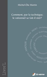 Comment, par la technique, le rationnel se fait-il réel ?