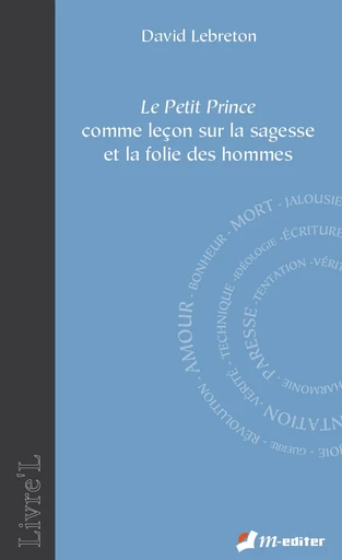 Le petit prince comme leçon sur la sagesse et la folie des hommes - David LEBRETON - Editions M-Editer