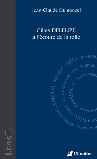 Gilles DELEUZE à l'écoute de la folie - Jean-Claude DUMONCEL - Editions M-Editer