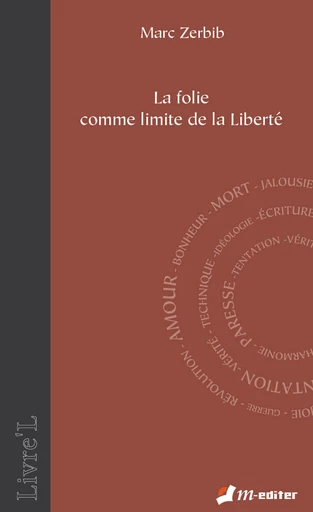 La folie comme limite de la liberté - Marc ZERBIB - Editions M-Editer