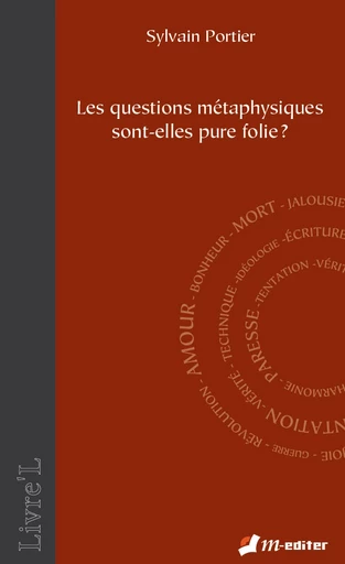 Les questions métaphysiques sont-elles pure folie ?  - Sylvain PORTIER - Editions M-Editer