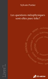 Les questions métaphysiques sont-elles pure folie ? 