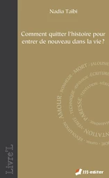 Comment quitter l'histoire pour entrer de nouveau dans la vie ?