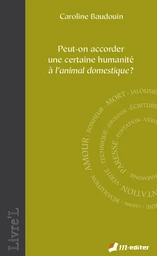 Peut-on accorder une certaine humanité à l’animal domestique ? 