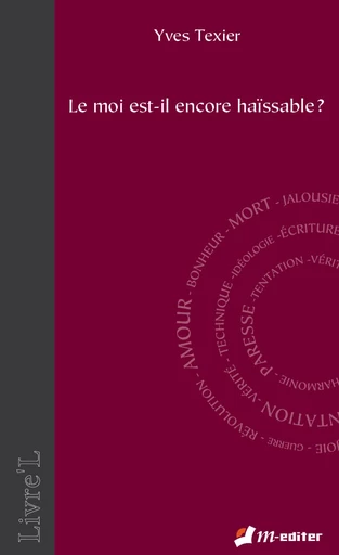 Le moi est-il encore haïssable ? - Yves TEXIER - Editions M-Editer