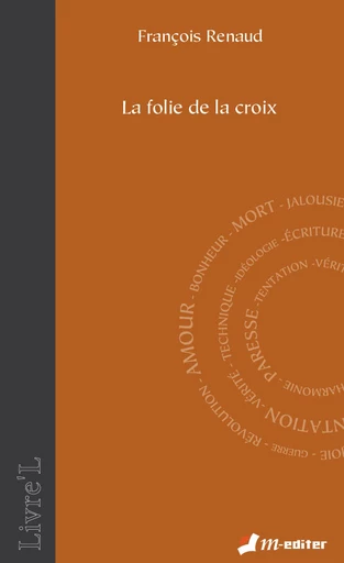 La folie de la croix - François RENAUD - Editions M-Editer