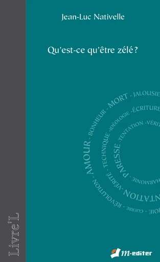 Qu'est-ce qu'être zélé ? - Jean-Luc NATIVELLE - Editions M-Editer