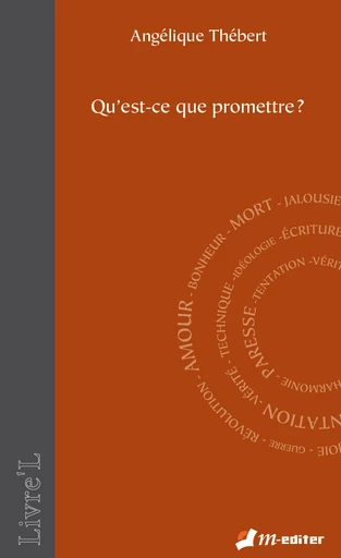 Qu'est-ce que promettre ? - Angélique THEBERT - Editions M-Editer