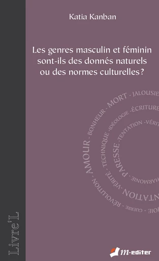 Les genres masculin et féminin sont-ils des normes naturelles ou culturelles ? - Katia KANBAN - Editions M-Editer